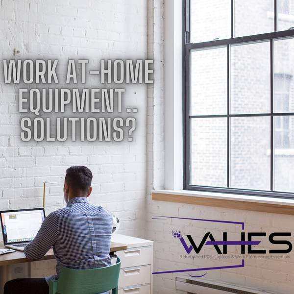 Work at Home Equipment.. Solutions?