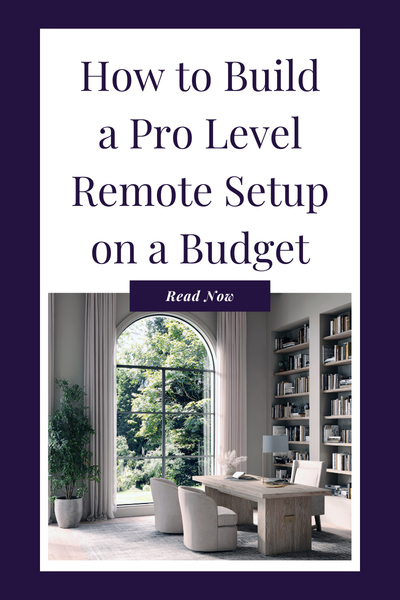 How to Build a Pro Level Remote Setup on a Budget
