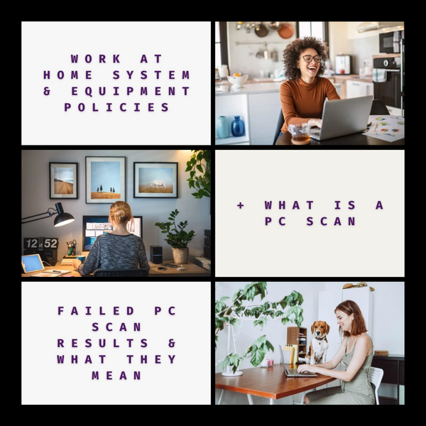 Work From Home Equipment Policies & What is a PC Scan?