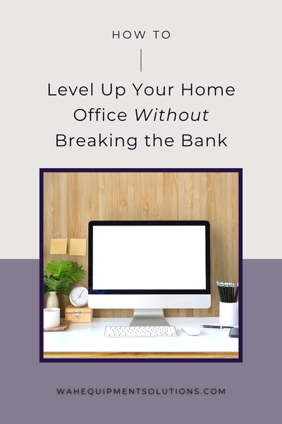 How to Level Up Your Home Office Without Breaking the Bank